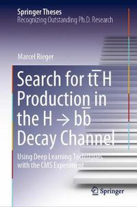 Cover image for Search for tt H Production in the H   bb  Decay Channel: Using Deep Learning Techniques with the CMS Experiment