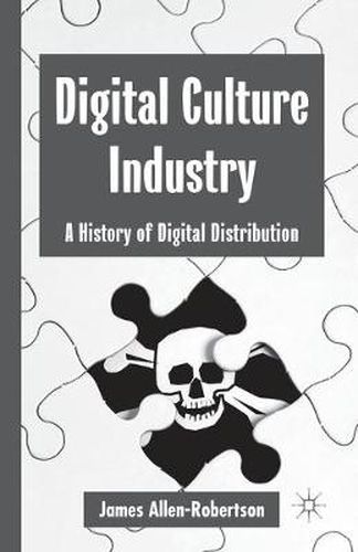 Digital Culture Industry: A History of Digital Distribution