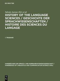 Cover image for History of the Language Sciences / Geschichte der Sprachwissenschaften / Histoire des sciences du langage. 1. Teilband