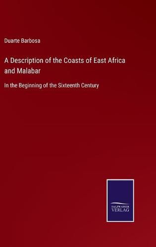 Cover image for A Description of the Coasts of East Africa and Malabar: In the Beginning of the Sixteenth Century