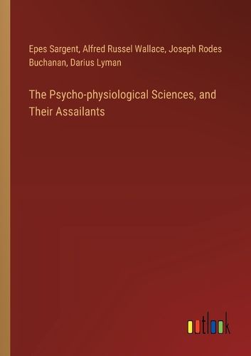 The Psycho-physiological Sciences, and Their Assailants