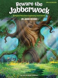 Cover image for Beware the Jabberwock: 8 Original Piano Solos Inspired by Lewis Carroll