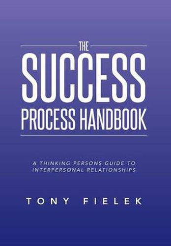 Cover image for The Success Process Handbook: A Thinking Persons Guide to Interpersonal Relationships