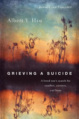 Cover image for Grieving a Suicide: A loved one's search for comfort, answers, and hope