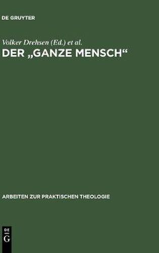 Der Ganze Mensch: Perspektiven Lebensgeschichtlicher Individualitat. Festschrift Fur Dietrich Roessler Zum Siebzigsten Geburtstag