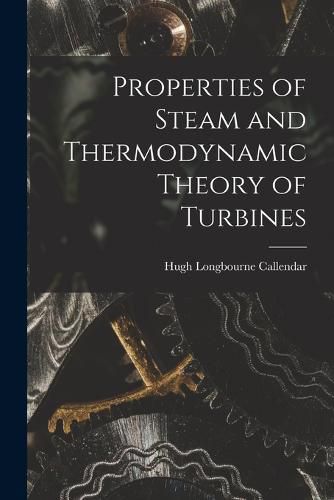 Cover image for Properties of Steam and Thermodynamic Theory of Turbines