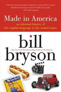 Cover image for Made in America: An Informal History of the English Language in the United States