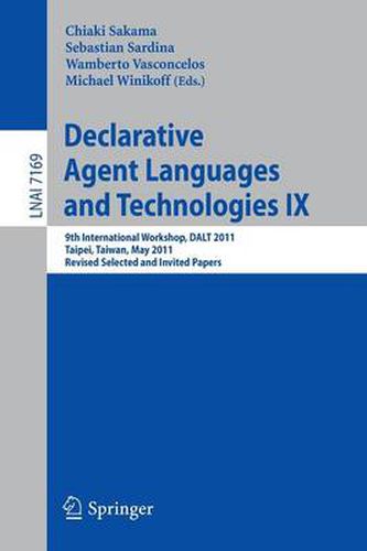 Cover image for Declarative Agent Languages and Technologies IX: 9th International Workshop, DALT 2011, Taipei, Taiwan, May 3, 2011, Revised Selected and Invited Papers