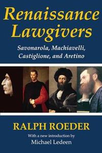 Cover image for Renaissance Lawgivers: Savonarola, Machiavelli, Castiglione and Aretino