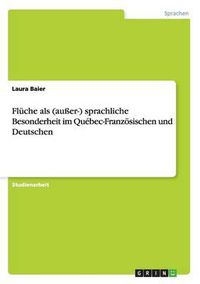 Cover image for Fluche ALS (Auer-) Sprachliche Besonderheit Im Quebec-Franzosischen Und Deutschen