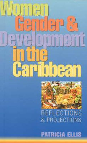 Cover image for Women, Gender and Development in the Caribbean: Reflections and Projections