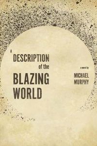 Cover image for A Description of the Blazing World: A Novel