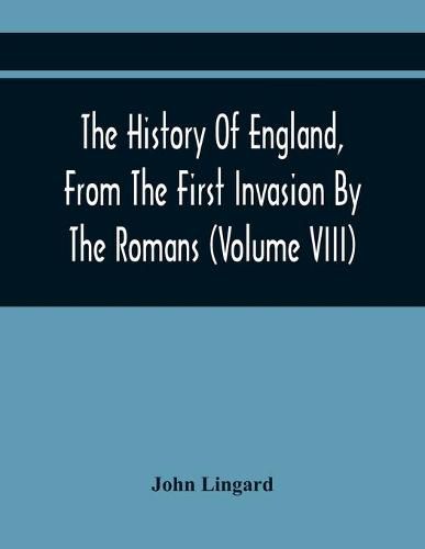 The History Of England, From The First Invasion By The Romans; To The Revolution In 1688 (Volume Viii)