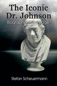 Cover image for The Iconic Dr. Johnson: Biography of an Image