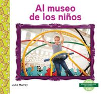 Cover image for Al Museo de Los Ninos (Children's Museum)