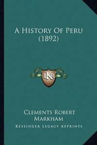 Cover image for A History of Peru (1892)