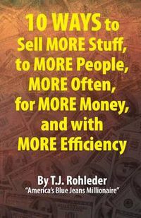 Cover image for 10 Ways to Sell More Stuff, to More People, More Often, for More Money, and with More Efficiency