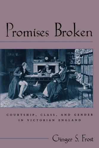 Cover image for Promises Broken: Courtship, Class, and Gender in Victorian England