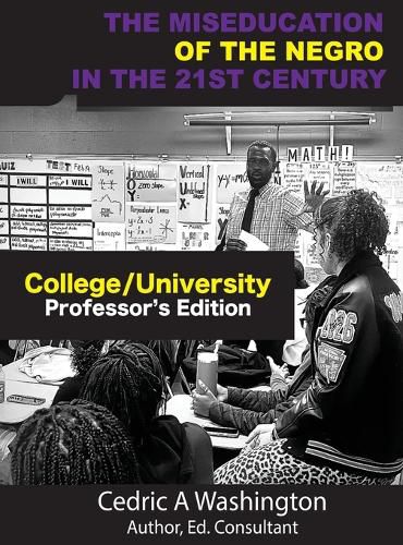 Cover image for The MISEDUCATION of the Negro in the 21st Century- College/University Teacher's Edition