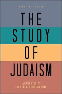 Cover image for The Study of Judaism: Authenticity, Identity, Scholarship