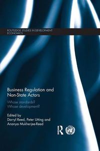 Cover image for Business Regulation and Non-State Actors: Whose Standards? Whose Development?