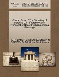 Cover image for Struck (Susan R.) V. Secretary of Defense U.S. Supreme Court Transcript of Record with Supporting Pleadings