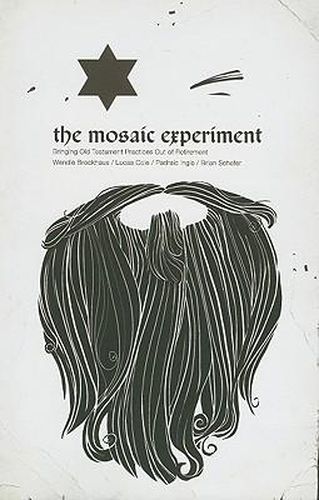 Cover image for The Mosaic Experiment: Bringing Old Testament Practices Out of Retirement