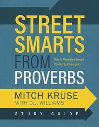 Cover image for Street Smarts from Proverbs Study Guide: Navigating Through Conflict to Community