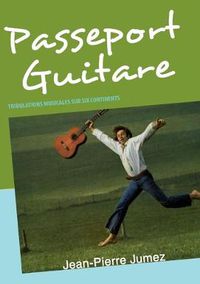 Cover image for Passeport Guitare: Tribulations Musicales Sur Six Continents