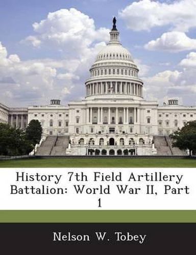 Cover image for History 7th Field Artillery Battalion