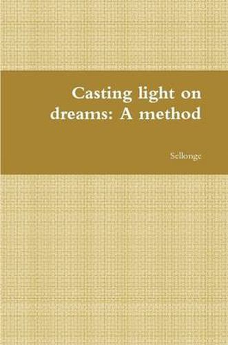 Casting Light on Dreams: A Method
