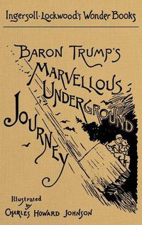 Cover image for Baron Trump's Marvellous Underground Journey: A Facsimile of the Original 1893 Edition