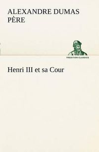 Cover image for Henri III et sa Cour