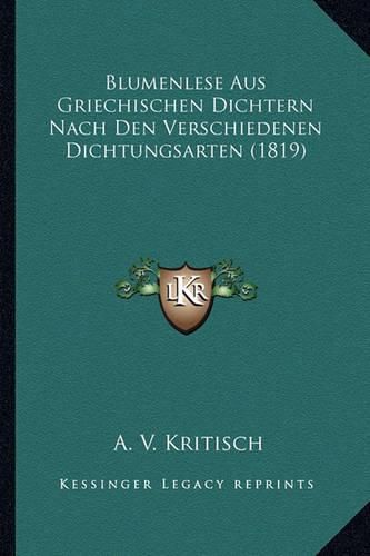 Cover image for Blumenlese Aus Griechischen Dichtern Nach Den Verschiedenen Dichtungsarten (1819)