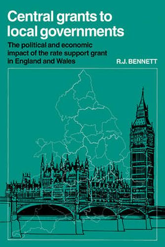 Cover image for Central Grants to Local Governments: The political and economic impact of the Rate Support Grant in England and Wales