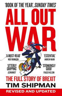 Cover image for All Out War: The Full Story of How Brexit Sank Britain's Political Class