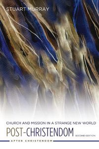 Cover image for Post-Christendom: Church and Mission in a Strange New World. Second Edition