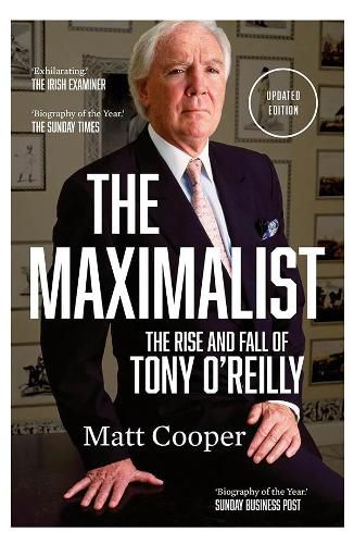 The Maximalist: The Rise and Fall of Tony O'Reilly