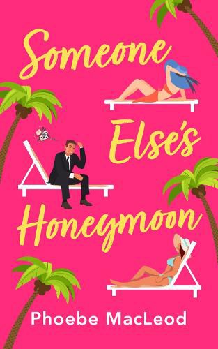 Someone Else's Honeymoon: A laugh-out-loud, feel-good romantic comedy for 2022