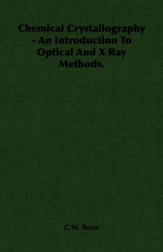 Cover image for Chemical Crystallography - An Introduction to Optical and X Ray Methods.