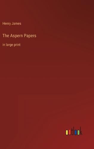 Cover image for The Aspern Papers: in large print