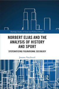 Cover image for Norbert Elias and the Analysis of History and Sport: Systematizing Figurational Sociology