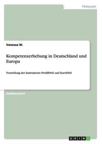 Kompetenzerhebung in Deutschland und Europa: Vorstellung der Instrumente ProfilPASS und EuroPASS