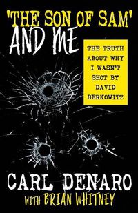 Cover image for 'The Son Of Sam' And Me: The Truth About Why I Wasn't Shot By David Berkowitz