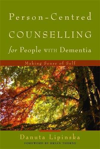 Cover image for Person-Centred Counselling for People with Dementia: Making Sense of Self