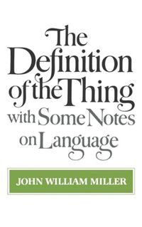 Cover image for The Definition of the Thing: with Some Notes on Language