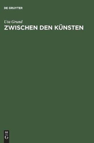 Cover image for Zwischen den Kunsten: Edward Gordon Craig und das Bildertheater um 1900