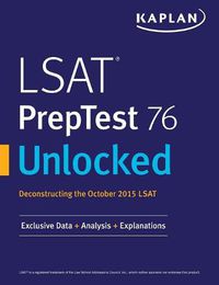 Cover image for LSAT PrepTest 76 Unlocked: Exclusive Data, Analysis & Explanations for the October 2015 LSAT