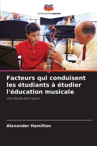 Cover image for Facteurs qui conduisent les etudiants a etudier l'education musicale
