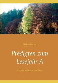 Cover image for Predigten zum Lesejahr A: Ich bin bei euch alle Tage